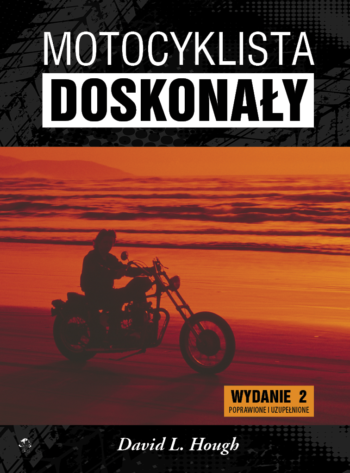 Książka Motocyklista doskonały - Jak bezpiecznie jeździć na motocyklu