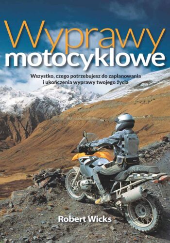 Wyprawy motocyklowe - jak się przygotować?